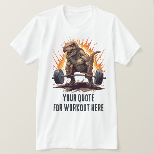 Dinosaur Custom Motivational Quote for Workout T-shirt (Design voorkant)