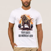 Dinosaur Custom Motivational Quote for Workout T-shirt (Voorkant)