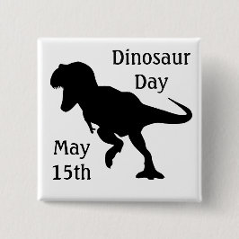 Dinosaur Day May 15th Cool Holiday Button
