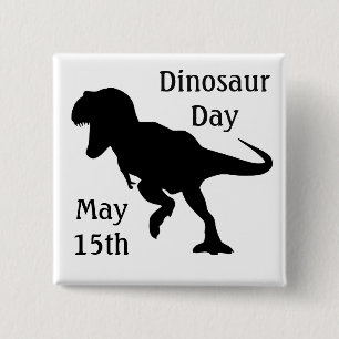 Dinosaur Day May 15th Cool Holiday Button