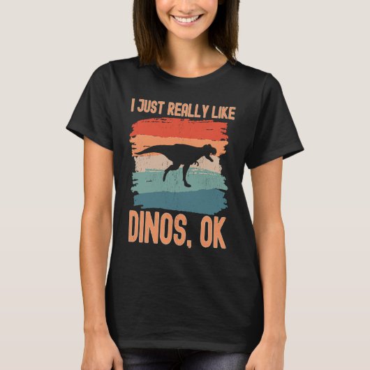 Dinosaur I just Really Like Dinos Ok 1 T-shirt (Voorkant)