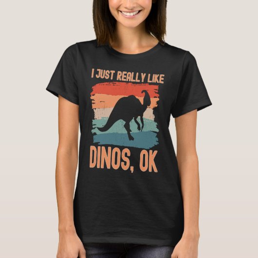 Dinosaur  I just Really Like Dinos Ok  2 T-shirt (Voorkant)