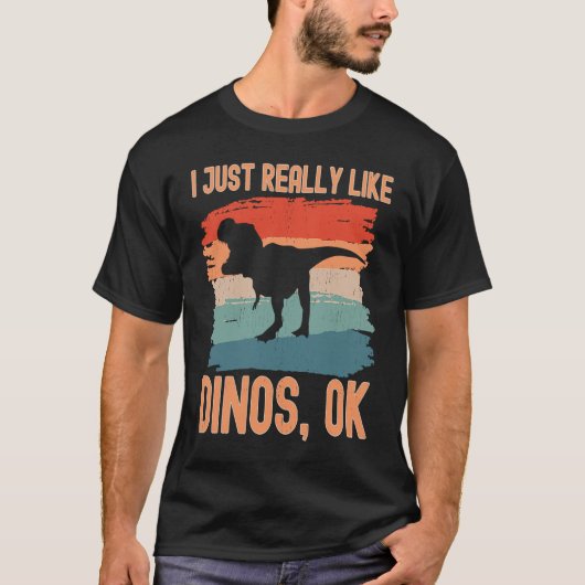 Dinosaur  I just Really Like Dinos Ok T-shirt (Voorkant)