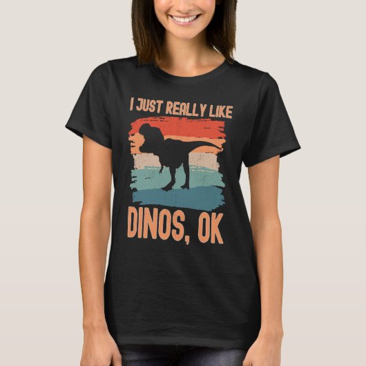 Dinosaur I just Really Like Dinos Ok T-shirt (Voorkant)