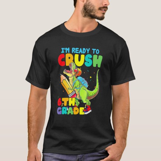 Dinosaur I'm Ready To Crush 6th Grade Back To Scho T-shirt (Voorkant)