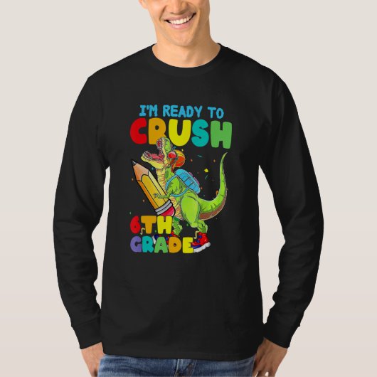 Dinosaur I'm Ready To Crush 6th Grade Back To Scho T-shirt (Voorkant)
