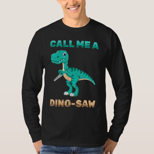 Dinosaur - noem me een dino-saw - Carpenter - Rept T-shirt (Voorkant)