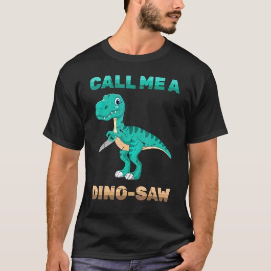 Dinosaur - noem me een dino-saw - Carpenter - Rept T-shirt (Voorkant)