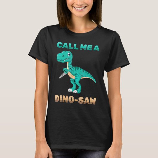 Dinosaur - noem me een dino-saw - Carpenter - Rept T-shirt (Voorkant)