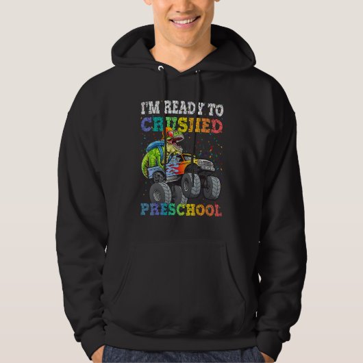Dinosaur Riding Monster Truck I'm Ready To Crush P Hoodie (Voorkant)