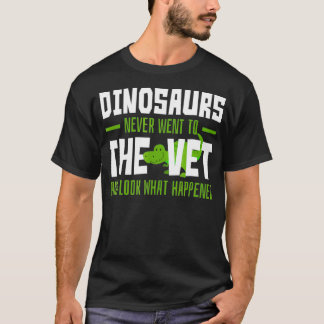 Dinosauriërs gingen nooit naar de Vet Funny Veteri T-shirt