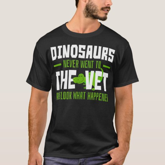 Dinosauriërs gingen nooit naar de Vet Funny Veteri T-shirt (Voorkant)