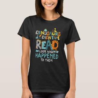 Dinosauriërs Lazen Niet Kijk Wat Hun Is Overkomen  T-shirt