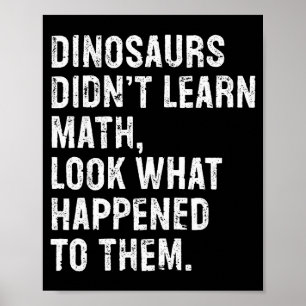 Dinosauriërs leerden geen wiskunde Grappige wiskun Poster