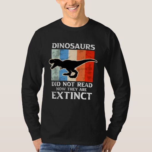 Dinosaurs Did Not Read Now They Are Extinct Motive T-shirt (Voorkant)
