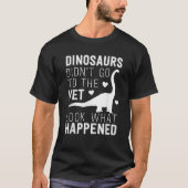 Dinosaurs Didn t Go To The Vet Funny Veterinarian  T-shirt (Voorkant)