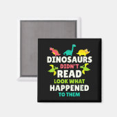 Dinosaurs Didn’t Read Funny Teacher Gift Clroom Hu Magneet (Voorkant / Achterkant)
