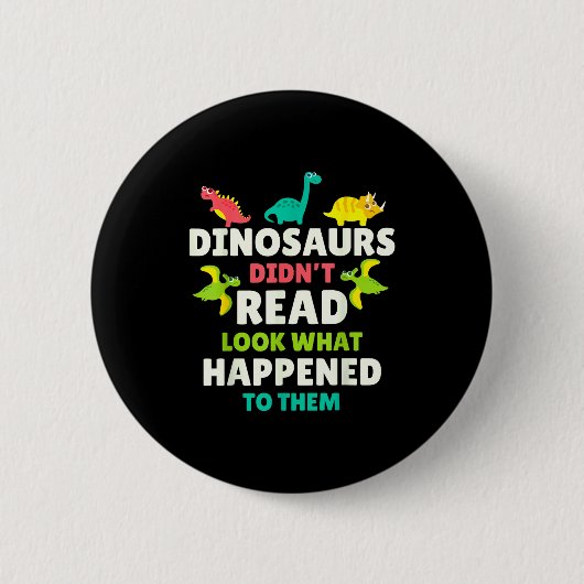 Dinosaurs Didn’t Read Funny Teacher Gift Clroom Hu Ronde Button 5,7 Cm (Voorkant)