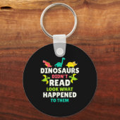 Dinosaurs Didn’t Read Funny Teacher Gift Clroom Hu Sleutelhanger (Voorkant)