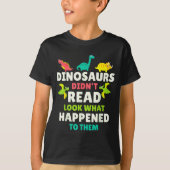 Dinosaurs Didn’t Read Funny Teacher Gift Clroom Hu T-shirt (Voorkant)