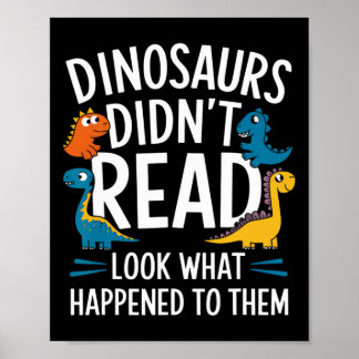 Dinosaurs Didn’t Read Funny Teacher Kids Poster
