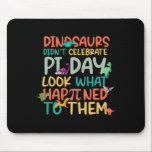 Dinosaurs Didnt Celebrate Pi Day Funny Math Teache Muismat<br><div class="desc">Dinosaurs Didnt Celebrate Pi Day Funny Math Teacher Boys Kid</div>