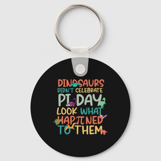 Dinosaurs Didnt Celebrate Pi Day Funny Math Teache Sleutelhanger (Voorkant)