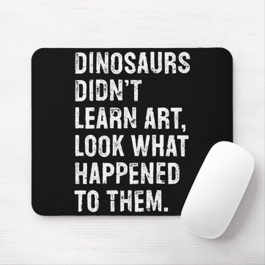 Dinosaurs Didn't Learn Art Funny Art Teacher  Muismat (Met muis)