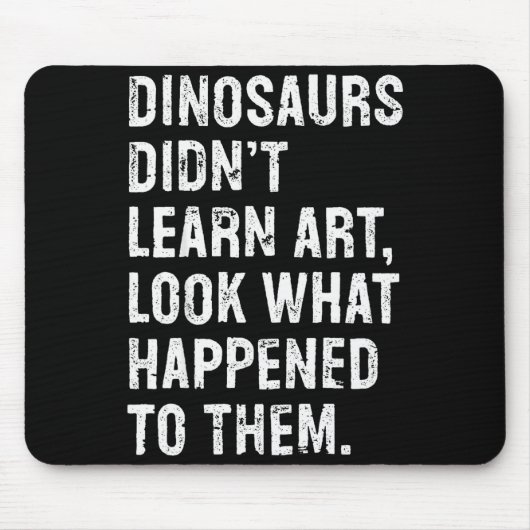 Dinosaurs Didn't Learn Art Funny Art Teacher  Muismat (Voorkant)
