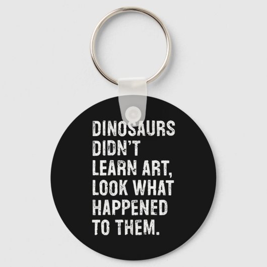 Dinosaurs Didn't Learn Art Funny Art Teacher Sleutelhanger (Voorkant)