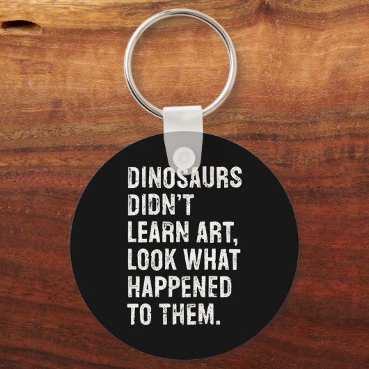 Dinosaurs Didn't Learn Art Funny Art Teacher Sleutelhanger (Voorkant)