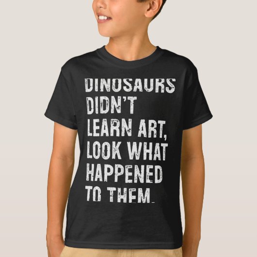 Dinosaurs Didn't Learn Art Funny Art Teacher T-shirt (Voorkant)