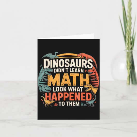 Dinosaurs Didn't Learn Math Funny Design For Kids  Kaart (Voorkant)