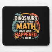 Dinosaurs Didn't Learn Math Funny Design For Kids  Muismat (Voorkant)