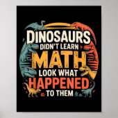 Dinosaurs Didn't Learn Math Funny Design For Kids  Poster (Voorkant)