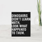 Dinosaurs Didn't Learn Math Funny Math Teacher Kaart (Voorkant)