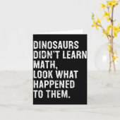 Dinosaurs Didn't Learn Math Funny Math Teacher Kaart (Gele Bloem)