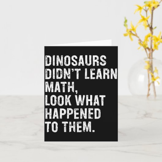 Dinosaurs Didn't Learn Math Funny Math Teacher Kaart (Gele Bloem)