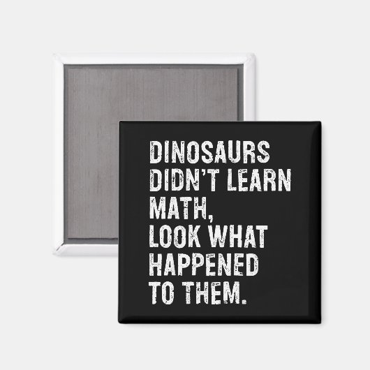 Dinosaurs Didn't Learn Math Funny Math Teacher Magneet (Voorkant / Achterkant)