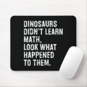 Dinosaurs Didn't Learn Math Funny Math Teacher Muismat (Met muis)