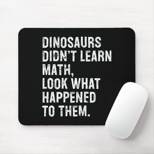 Dinosaurs Didn't Learn Math Funny Math Teacher Muismat (Met muis)
