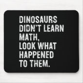 Dinosaurs Didn't Learn Math Funny Math Teacher Muismat (Voorkant)