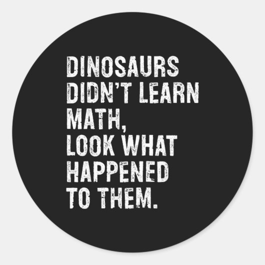 Dinosaurs Didn't Learn Math Funny Math Teacher  Ronde Sticker (Voorkant)