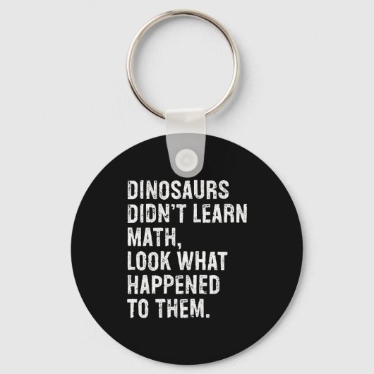 Dinosaurs Didn't Learn Math Funny Math Teacher Sleutelhanger (Voorkant)