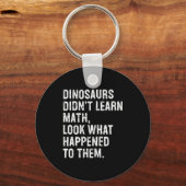 Dinosaurs Didn't Learn Math Funny Math Teacher Sleutelhanger (Voorkant)
