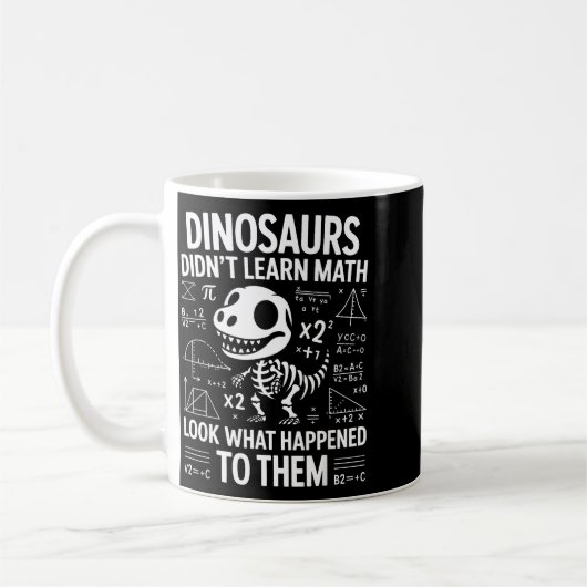 Dinosaurs Didn't Learn Math Funny Math Teacher Stu Koffiemok (Links)