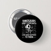 Dinosaurs Didn't Learn Math Funny Math Teacher Stu Ronde Button 5,7 Cm (Voorkant /achterkant)