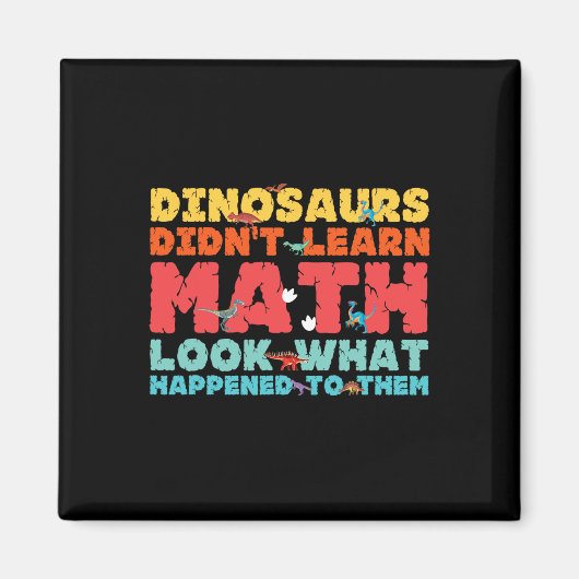 Dinosaurs Didn't Learn Math Funny Mathematics Math Magneet (Voorkant)