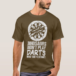 Dinosaurs Didnt Play Darts Player T-shirt