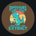 Dinosaurs Didn't Read Now They Are Extinct Ronde Sticker<br><div class="desc">Dinosauriërs hebben nu niet gelezen dat ze een uitgestorven  cadeau zijn. Perfect gift voor je vader,  moeder,  papa,  mannen,  vrouwen,  vriend en familieleden op de dag van de Thanksgiving,  kerstdag,  Moederdag,  vaderdag,  4 juli,  1776 Onafhankelijke dag,  Veteranendag,  Halloween Dag,  Patrick's Day</div>